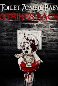 Сортирный зомби-младенец наносит ответный удар (фильм 2021)