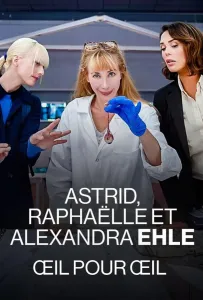 Астрид, Рафаэлла и Александра Эль: Око за Око (фильм 2024)